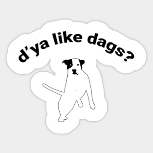 d’ya like dags Sticker